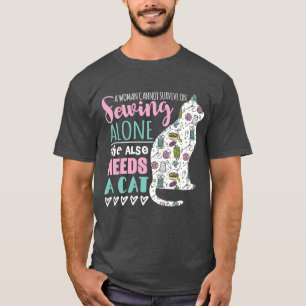 Eine Frau kann nicht allein auf Nähen überleben, T-Shirt
