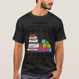 Eine Frau kann nicht allein von Büchern überleben. T-Shirt