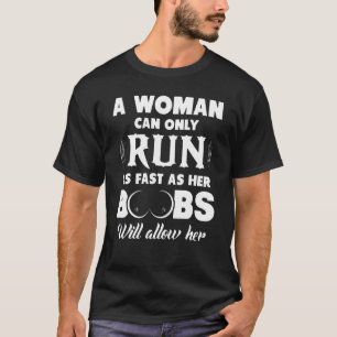 Eine Frau kann nur so schnell rennen, wie ihre Boo T-Shirt