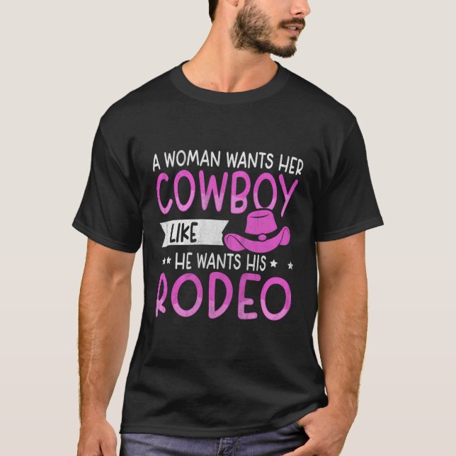 Eine Frau Will ihren Cowboy wie er sein Rodeo Will T-Shirt (Vorderseite)