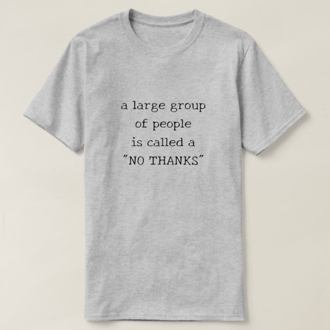 Eine große Gruppe von Leuten nennt man "Nein danke T-Shirt (Design vorne)