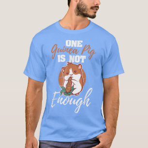Eine Guinea Schwein ist nicht genug Zitat Rodent C T-Shirt