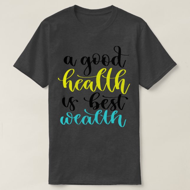 Eine gute Gesundheit ist das beste Vermögen 2 T-Shirt (Design vorne)