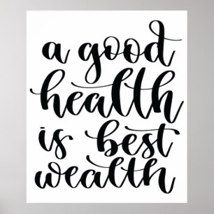 Eine gute Gesundheit ist der beste Wohlstand Poster