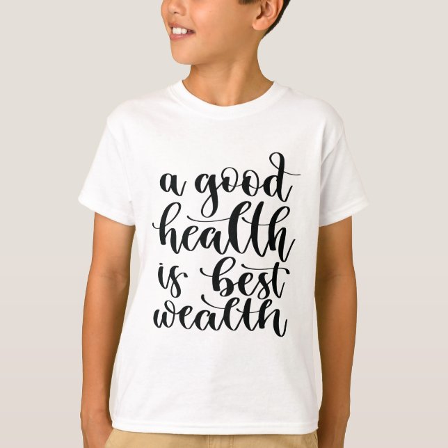 Eine gute Gesundheit ist der beste Wohlstand T-Shirt (Vorderseite)