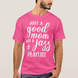 Eine gute Mama mit einer Jazz-Musiksammlung T-Shirt