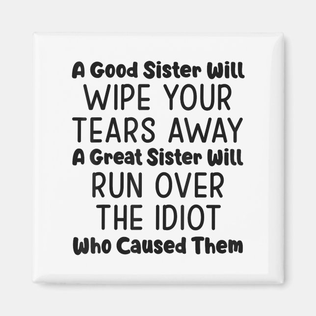 Eine gute Schwester wird dir die Tränen wegwischen Magnet (Vorne)