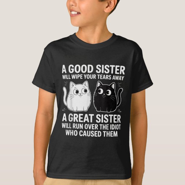 Eine gute Schwester wischen Ihre Tränen lustige Ka T-Shirt (Vorderseite)