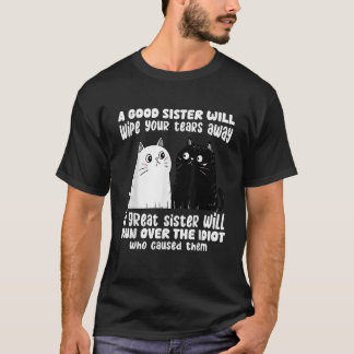 Eine gute Schwester wischt dir die Tränen weg von T-Shirt