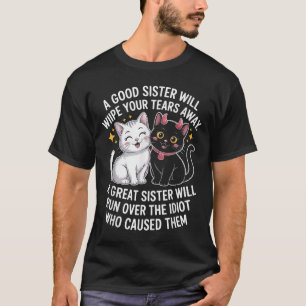 Eine gute Schwester wischt dir die Tränen weg von T-Shirt