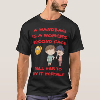 EINE HANDTASCHE IST DAS ZWEITE GESICHT EINER FRAU T-Shirt