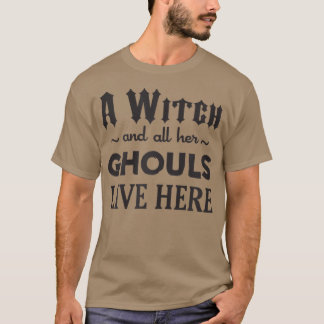 Eine Hexe und all ihre Ghouls leben hier 51 T-Shirt