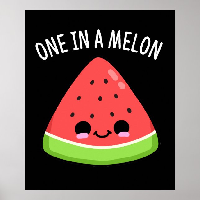 Eine in einem Melon Funny Watermelon Pun Dark BG Poster (Vorne)