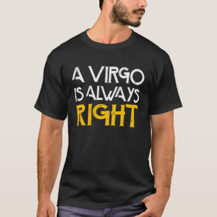 Eine Jungfrau ist immer richtig Geburtstagsastrolo T-Shirt