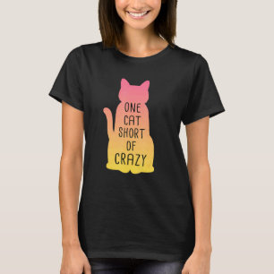 Eine Katze fehlt, um verrückt zu sein Katzen Dame  T-Shirt