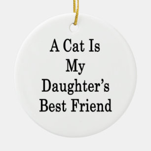 Eine Katze ist der beste Freund meiner Tochter Keramikornament