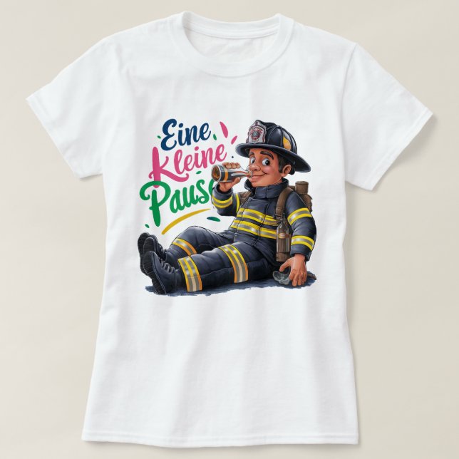 "Eine kleine Pause" Feuerwehrmann T-Shirt (Design vorne)