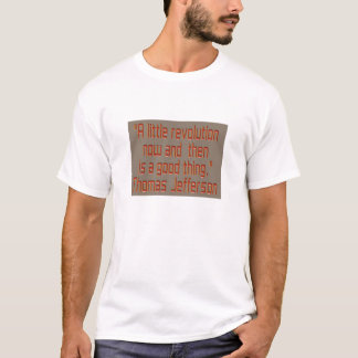 Eine kleine Revolution ist ab und zu…. T-Shirt
