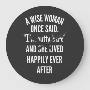 Eine kluge Frau sagte einmal, dass ich hier drauße Große Wanduhr