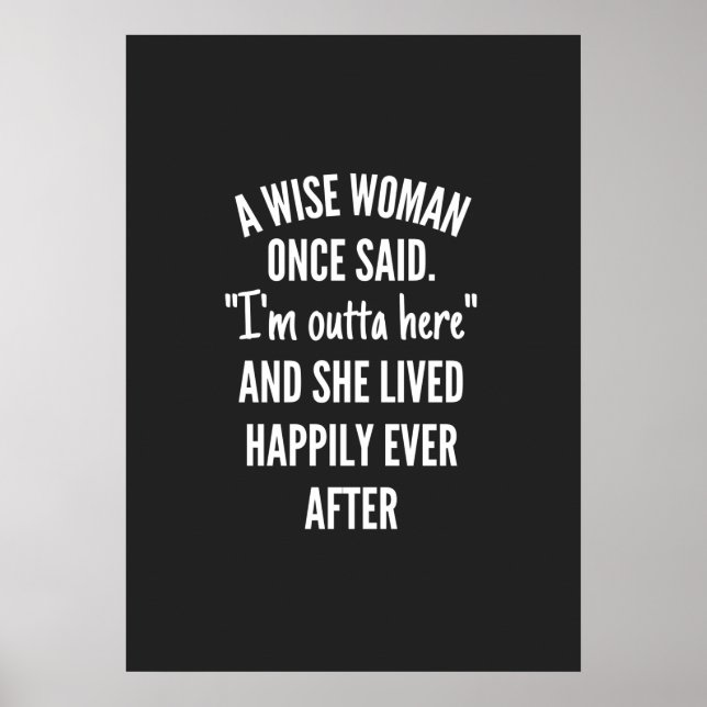 Eine kluge Frau sagte einmal, dass ich hier drauße Poster (Vorne)