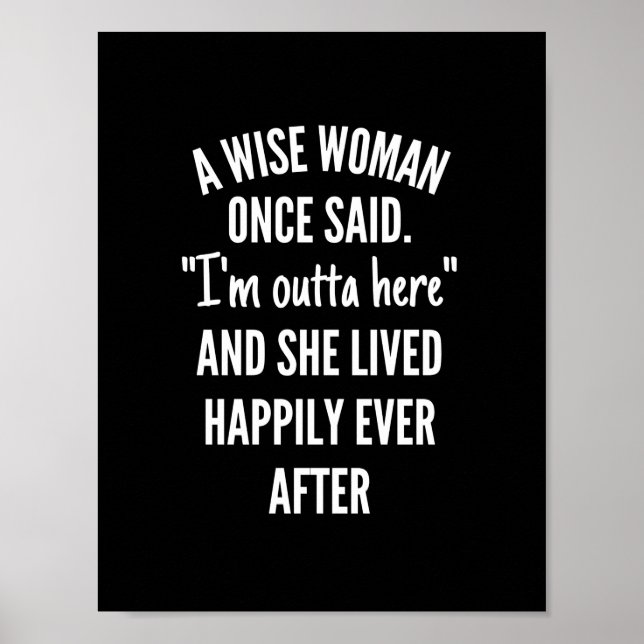 Eine kluge Frau sagte einmal, dass ich hier drauße Poster (Vorne)