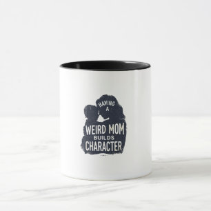 Eine komische Mutter zu haben, formt den Charakter Tasse