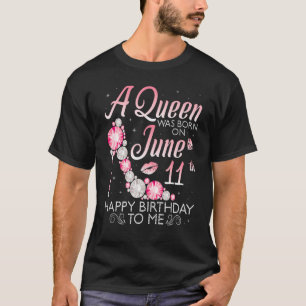 Eine Königin war am 11. Juni zum Geburtstag für mi T-Shirt