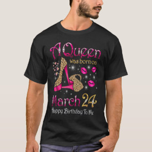 Eine Königin war am 24. März zum Geburtstag für mi T-Shirt