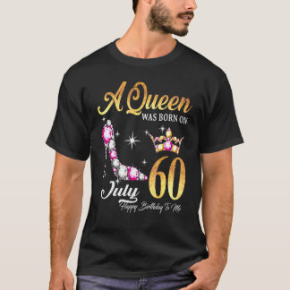 Eine Königin war am 60. Juli zum Geburtstag für mi T-Shirt