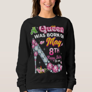 Eine Königin war am 8. Mai zum Geburtstag für mich Sweatshirt