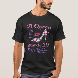 Eine Königin war am März Geboren 29 glückliche Geb T-Shirt