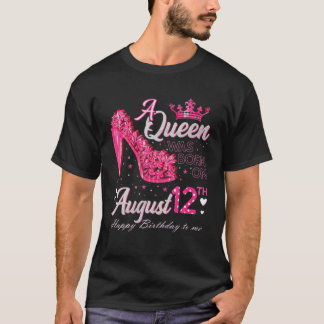 Eine Königin war auf August 12 August mit hoher Fe T-Shirt