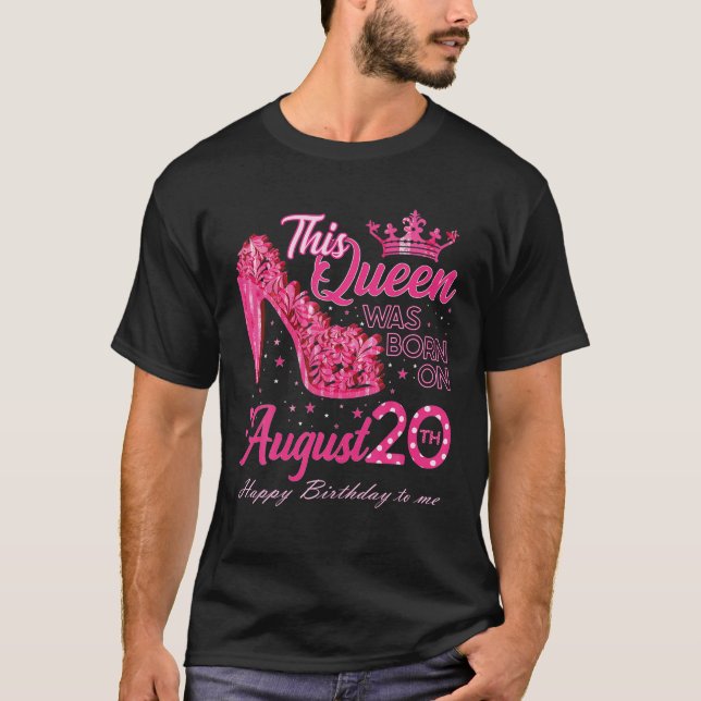 Eine Königin war auf August 20 High Heel August 20 T-Shirt (Vorderseite)