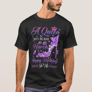 Eine Königin war Geboren im März High Heels Geburt T-Shirt