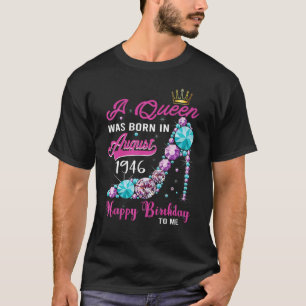 Eine Königin war im August 1946 glücklich 77. Gebu T-Shirt