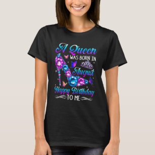 Eine Königin war im August Geboren, glücklich zum T-Shirt