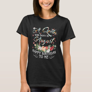 Eine Königin war im August Geboren, glücklich zum  T-Shirt