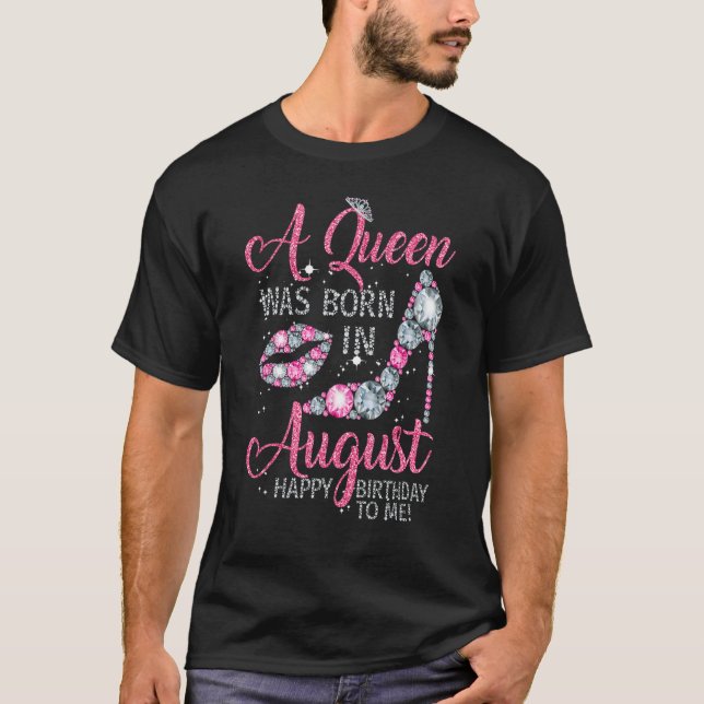Eine Königin war im August Geboren Happy Birthday  T-Shirt (Vorderseite)