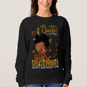 Eine Königin war im Dezember Geboren, glücklich zu Sweatshirt