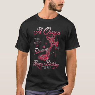 Eine Königin war im Februar Geboren, und ich war f T-Shirt
