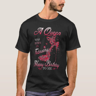 Eine Königin war im Februar Geboren, und ich war f T-Shirt