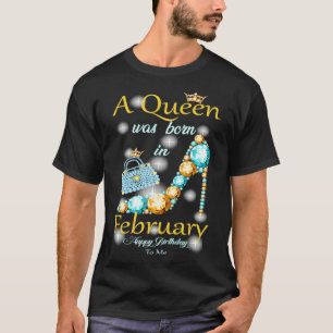 Eine Königin war im Februar Geboren, und ich war f T-Shirt