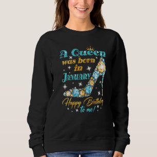 Eine Königin war im Januar glücklich zum Geburtsta Sweatshirt