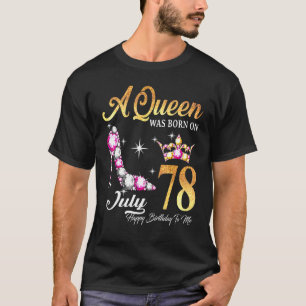 Eine Königin war im Juli 78 glücklich zum Geburtst T-Shirt