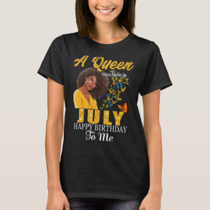 Eine Königin war im Juli Geboren, glücklich zum Ge T-Shirt