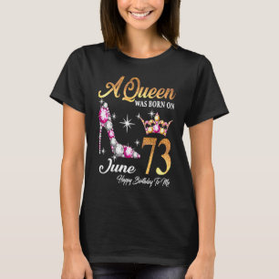 Eine Königin war im Juni 73 glücklich zum Geburtst T-Shirt