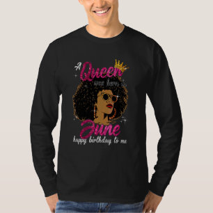 Eine Königin war im Juni Geboren, glücklich zum Ge T-Shirt