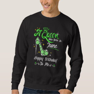 Eine Königin war im Juni glücklich Geburtstag für Sweatshirt