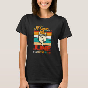 Eine Königin war im Juni Quarantine Edition Funny T-Shirt