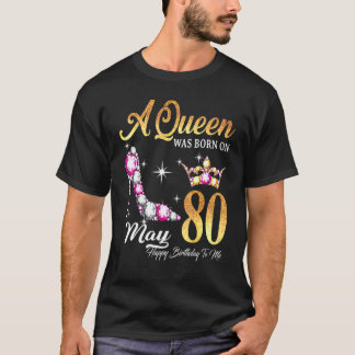 Eine Königin war im Mai 80 glücklich zum Geburtsta T-Shirt